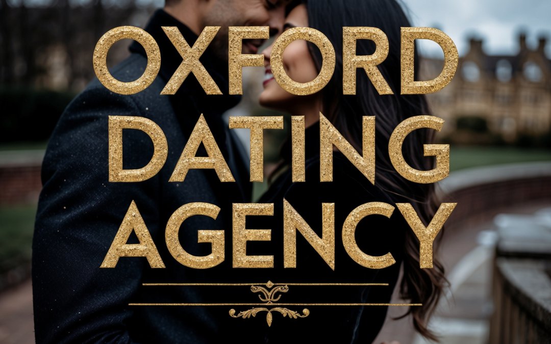 Oxford Dating Agency Guide